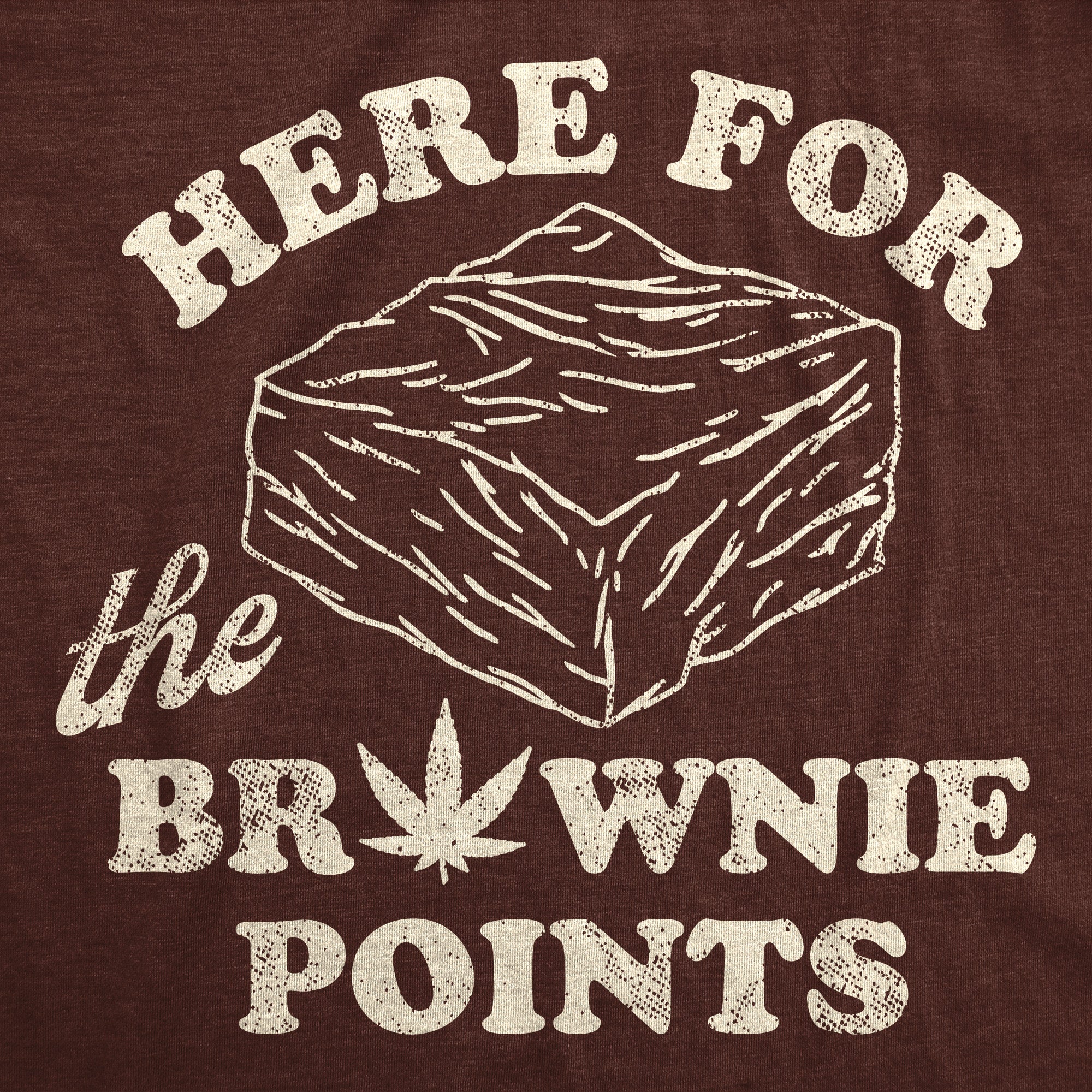 Funny Heather Brown - Here For The Brownie Points Here For The Brownie Points Mens T Shirt Nerdy 420 sarcastic Tee