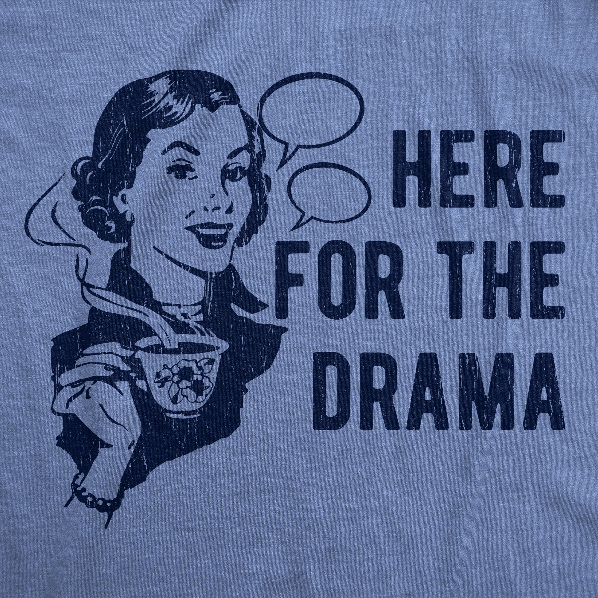 Funny Light Heather Blue - Here For The Drama Here For The Drama Womens T Shirt Nerdy Sarcastic Tee