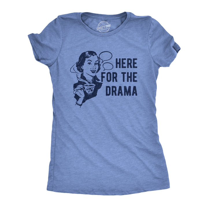 Funny Light Heather Blue - Here For The Drama Here For The Drama Womens T Shirt Nerdy Sarcastic Tee