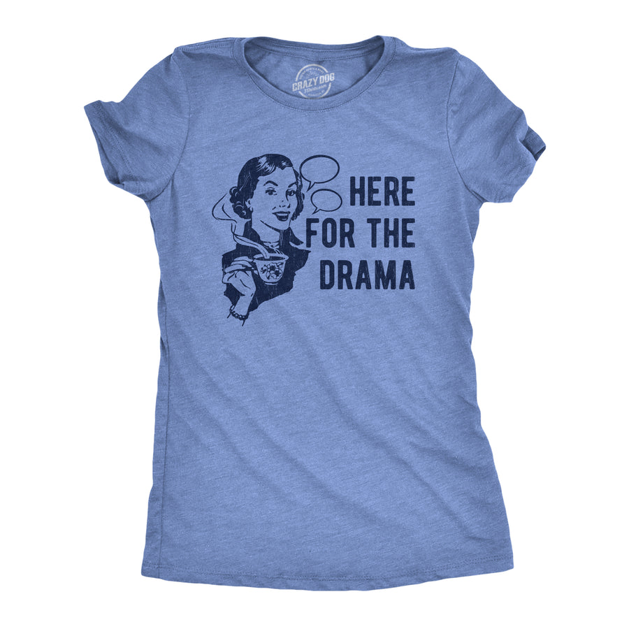 Funny Light Heather Blue - Here For The Drama Here For The Drama Womens T Shirt Nerdy Sarcastic Tee