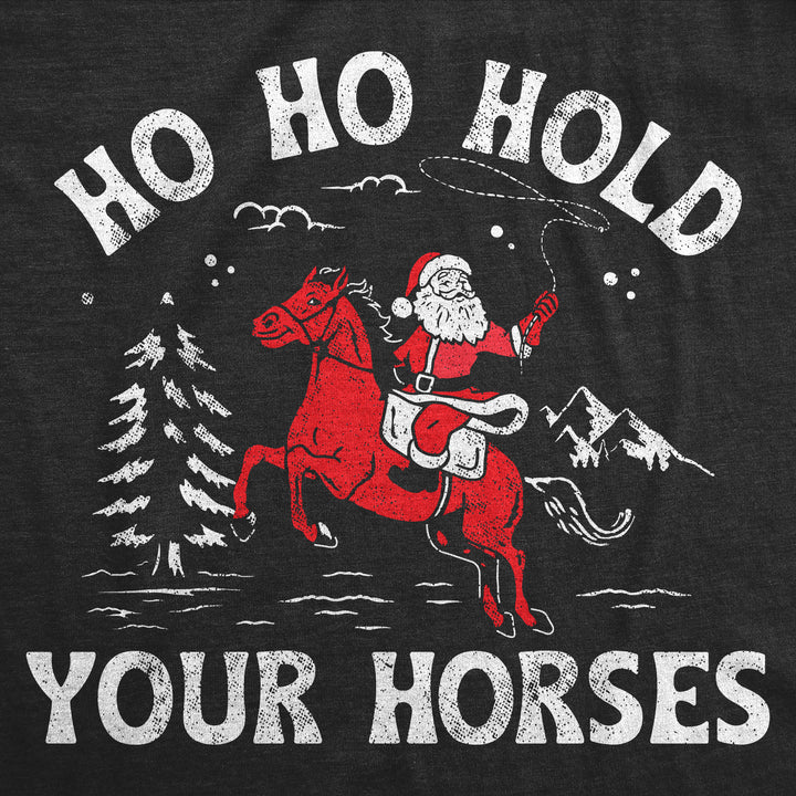 Ho Ho Hold Your Horses Women's T Shirt