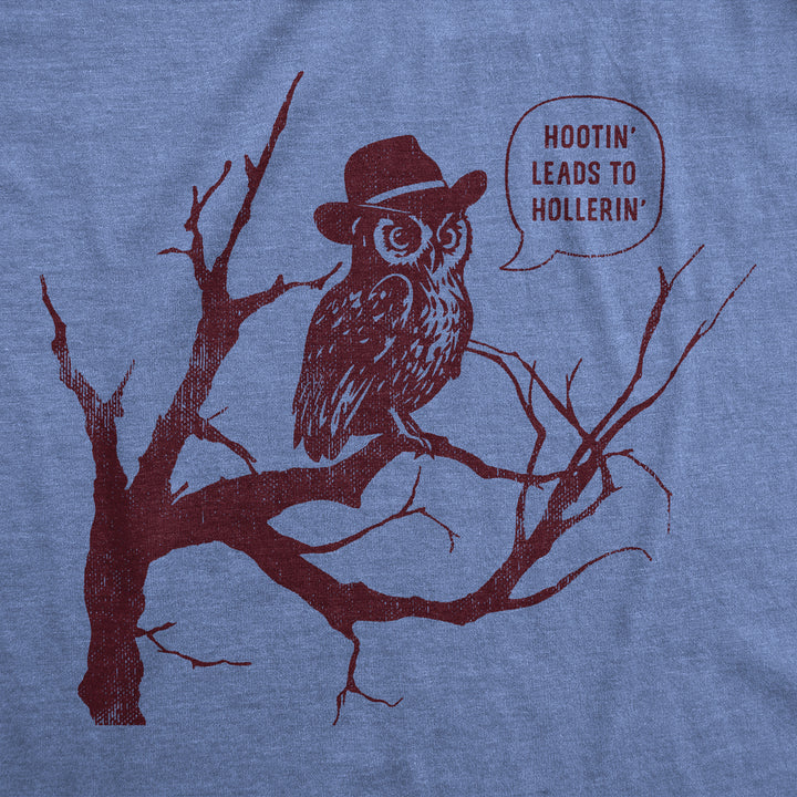 Hootin Leads To Hollerin Women's T Shirt