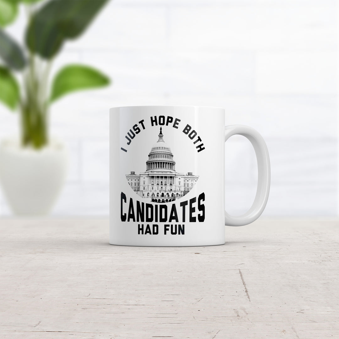 I Just Hope Both Candidates Had Fun Mug