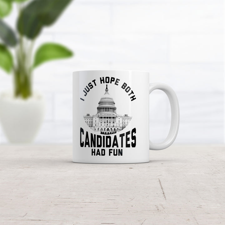 I Just Hope Both Candidates Had Fun Mug