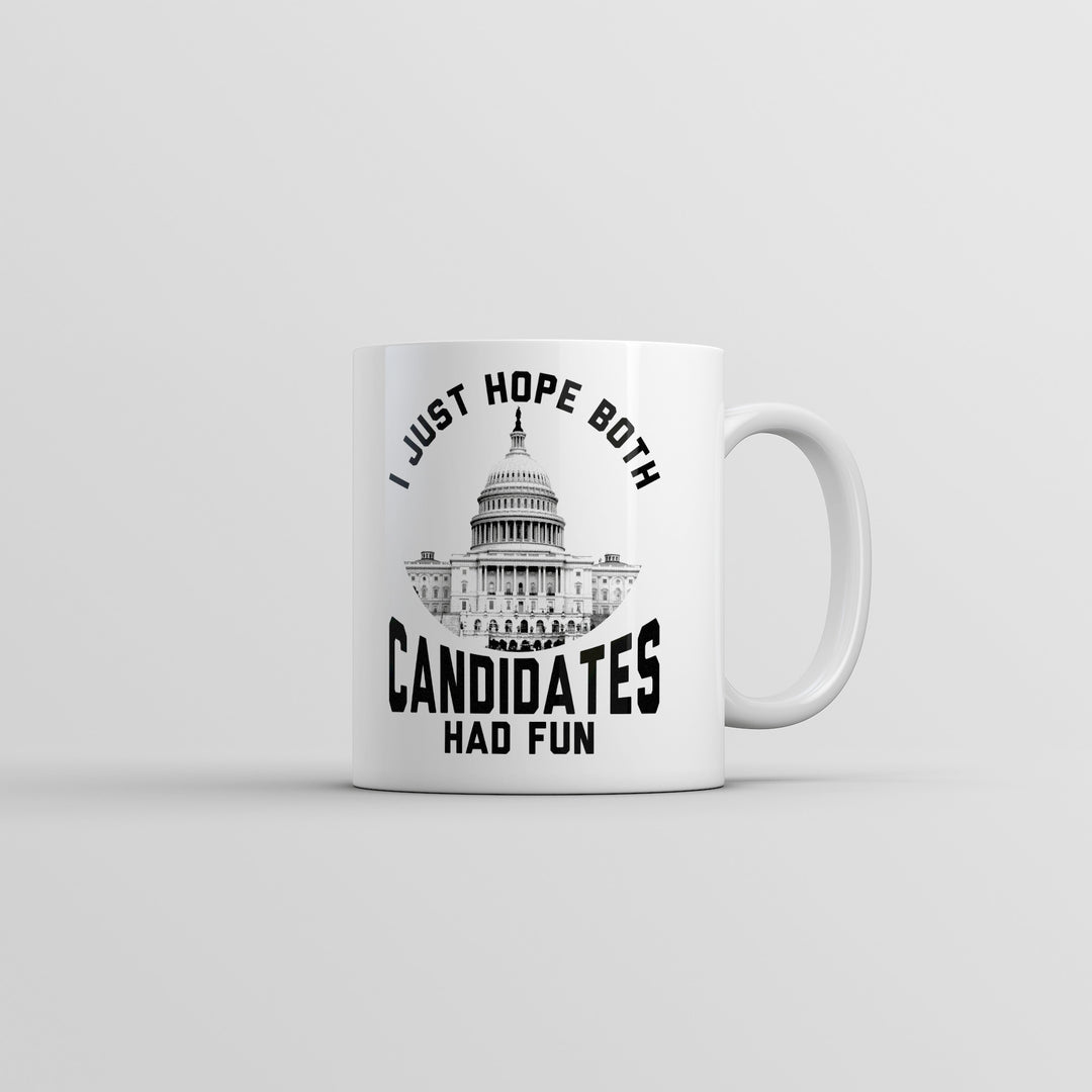 Funny White I Just Hope Both Candidates Had Fun Coffee Mug Nerdy Political sarcastic Tee