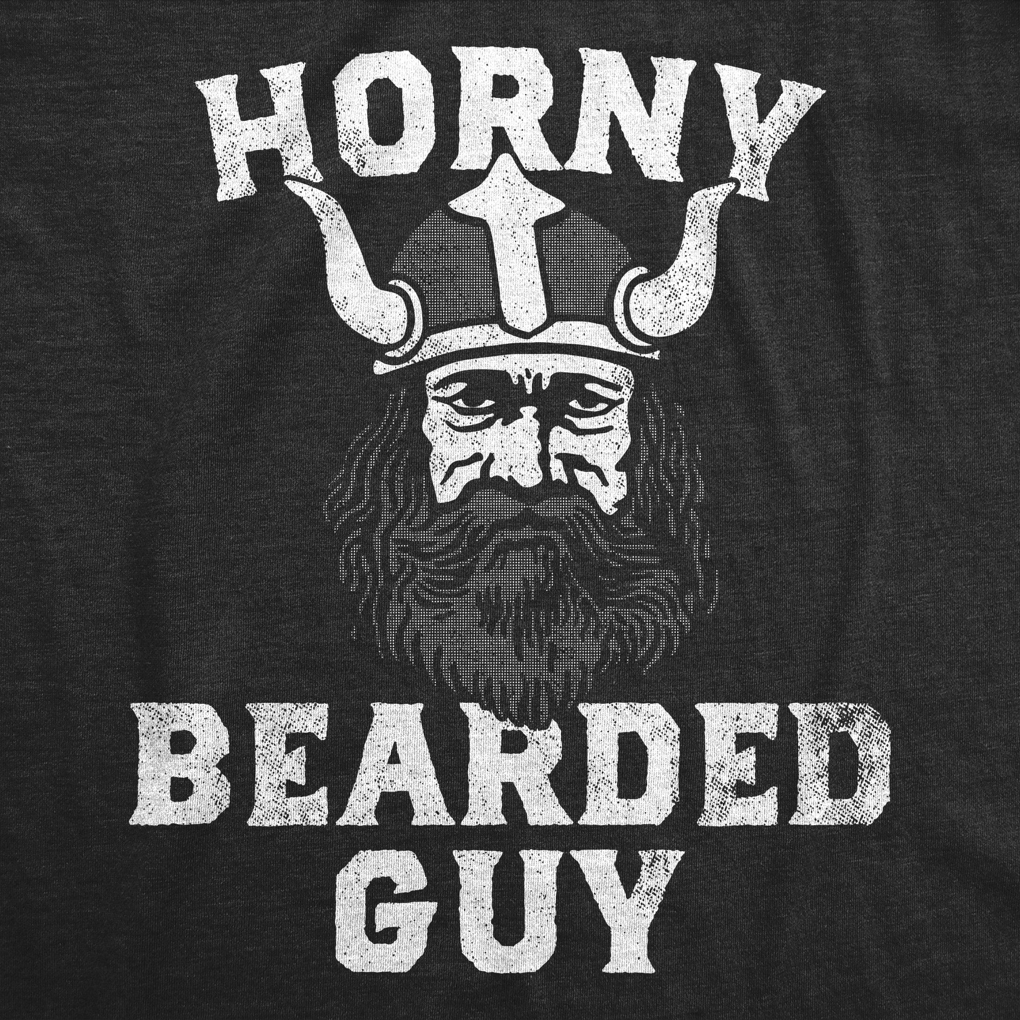 Funny Heather Black - Horny Bearded Guy Horny Bearded Guy Mens T Shirt Nerdy Sarcastic Tee
