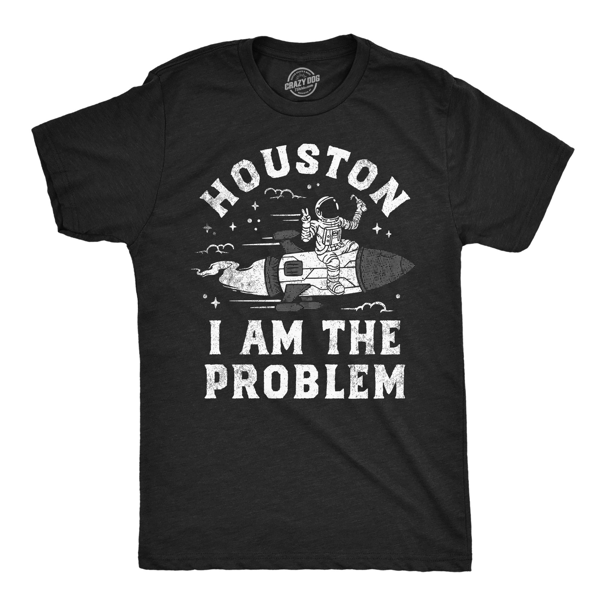 Funny Heather Black - Houston I Am The Problem Houston I Am The Problem Mens T Shirt Nerdy space sarcastic Tee