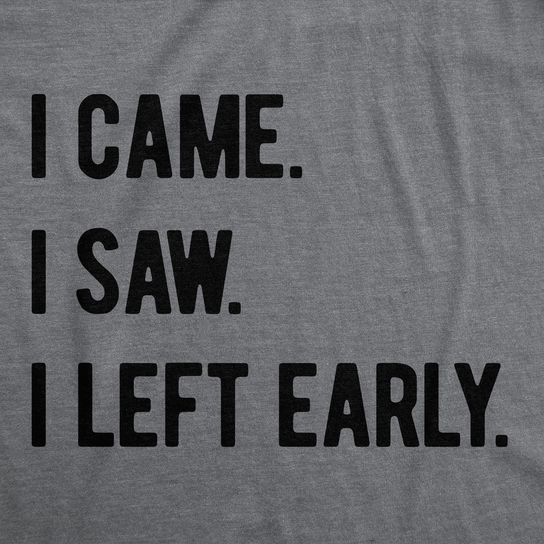 I Came I Saw I Left Early Women's T Shirt