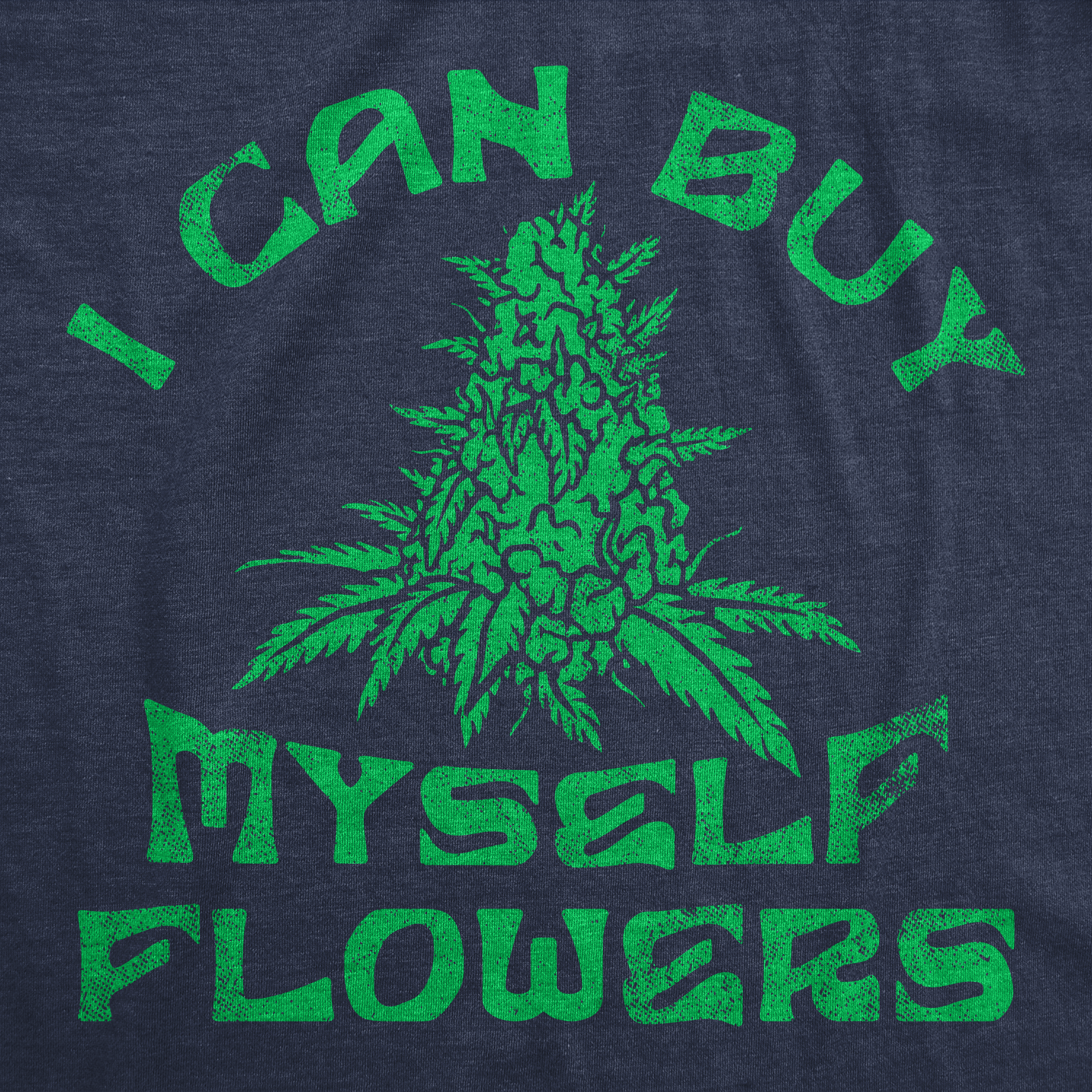 Funny Heather Navy - Buy Myself Flowers I Can Buy Myself Flowers Womens T Shirt Nerdy 420 sarcastic Tee