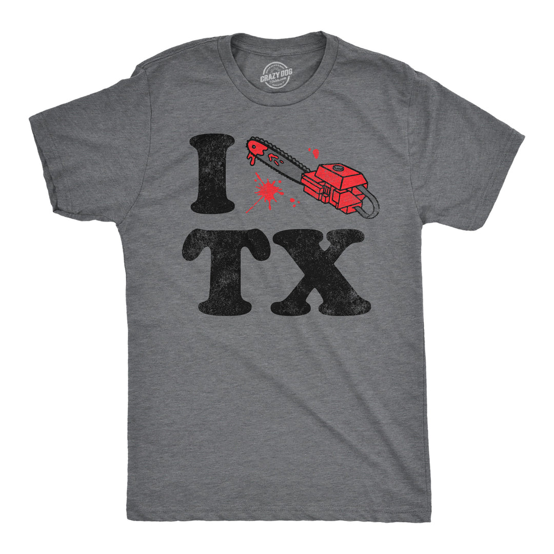 Funny Dark Heather Grey - I Chainsaw Texas I Chainsaw Texas Mens T Shirt Nerdy TV & Movies sarcastic Tee