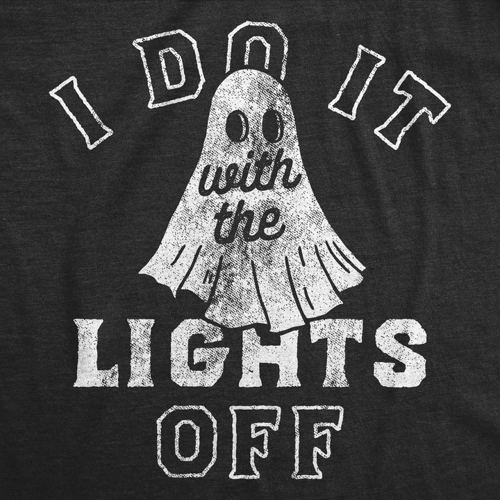 I Do It With The Lights Off Men's T Shirt