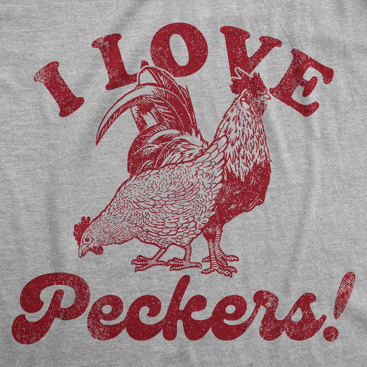 I Love Peckers Women&#39;s T Shirt