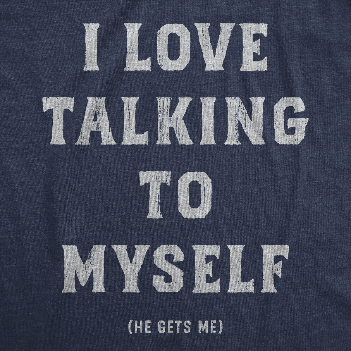 I Love Talking To Myself Men&#39;s T Shirt