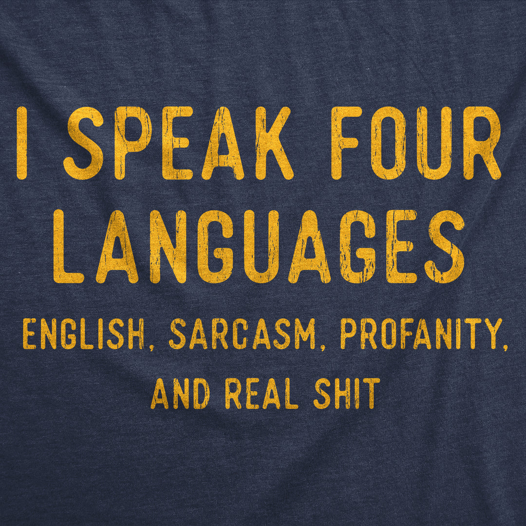 I Speak 4 Languages English Sarcasm Profanity And Real Shit Men's T Shirt