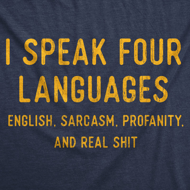 I Speak 4 Languages English Sarcasm Profanity And Real Shit Men's T Shirt