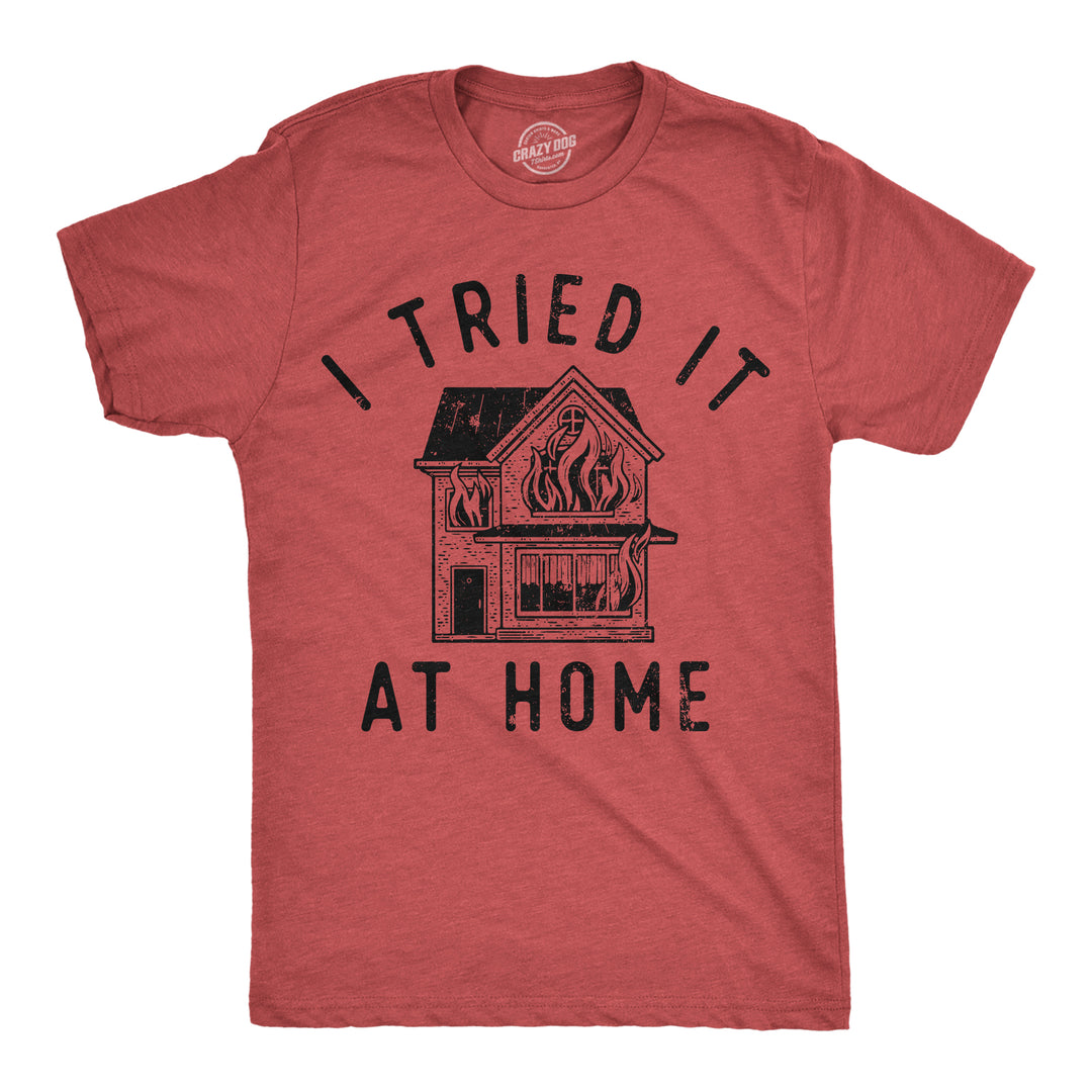 Funny Heather Red - Tried It At Home I Tried It At Home Mens T Shirt Nerdy sarcastic Tee