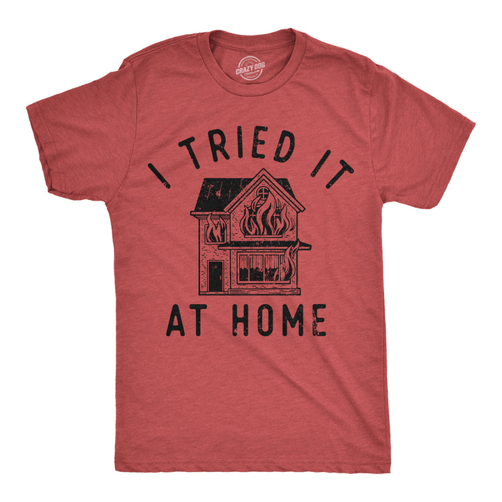 Funny Heather Red - Tried It At Home I Tried It At Home Mens T Shirt Nerdy sarcastic Tee