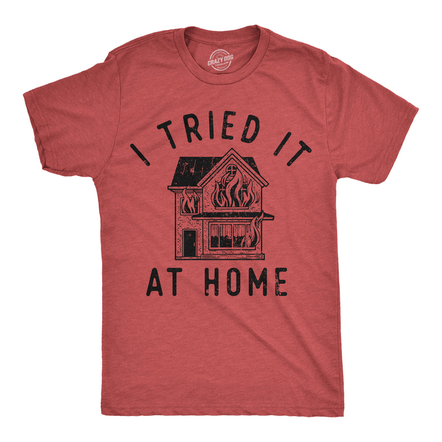 Funny Heather Red - Tried It At Home I Tried It At Home Mens T Shirt Nerdy sarcastic Tee