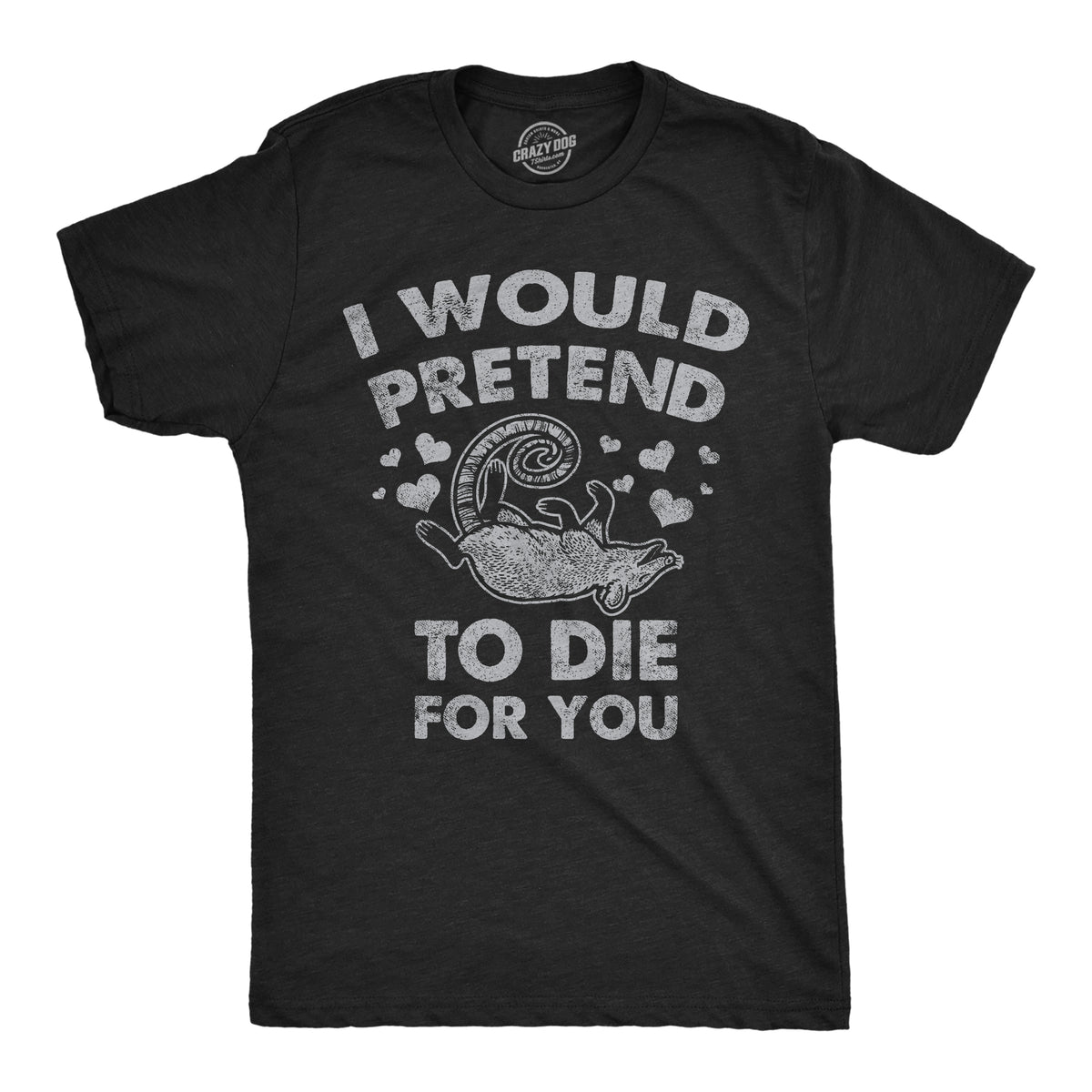 Funny Heather Black - Pretend To Die For You I Would Pretend To Die For You Mens T Shirt Nerdy Valentine&#39;s Day Sarcastic Tee
