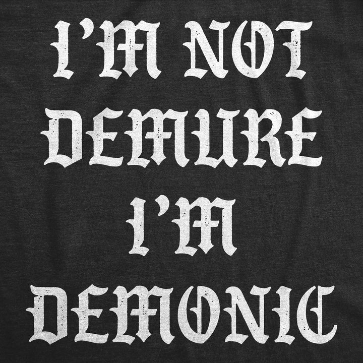 Im Not Demure Im Demonic Women's T Shirt