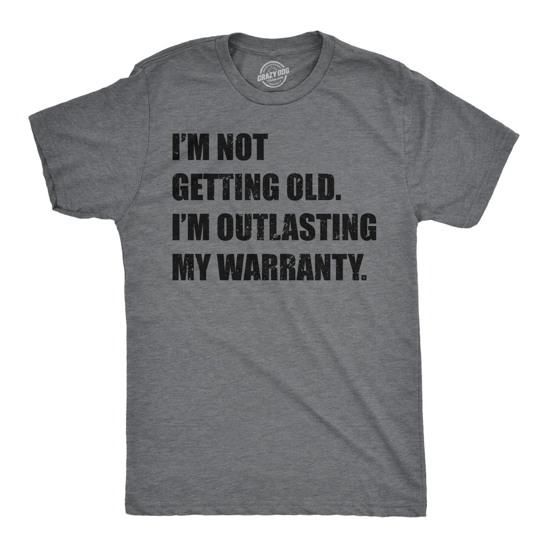 Funny Dark Heather Grey - Outlasting Warranty Im Not Getting Old Im Outlasting My Warranty Mens T Shirt Nerdy sarcastic Tee