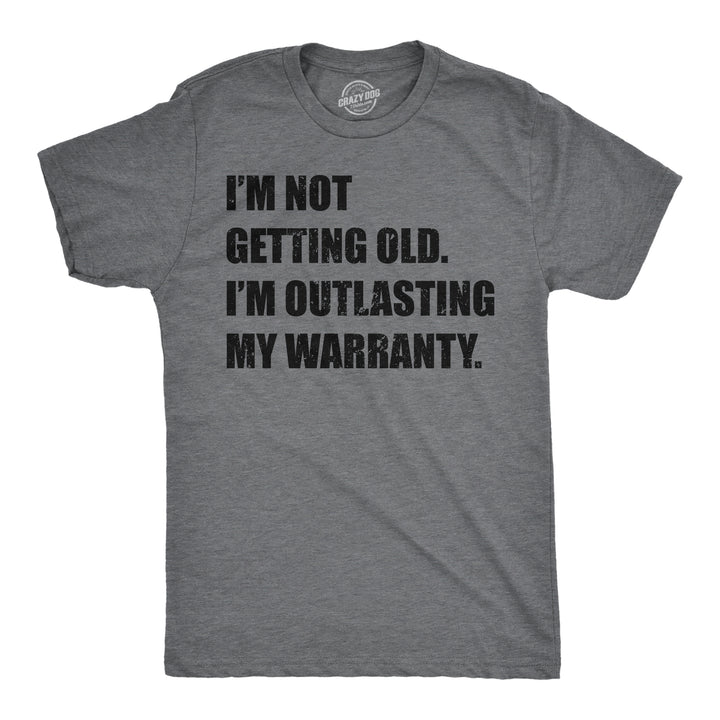 Funny Dark Heather Grey - Outlasting Warranty Im Not Getting Old Im Outlasting My Warranty Mens T Shirt Nerdy sarcastic Tee