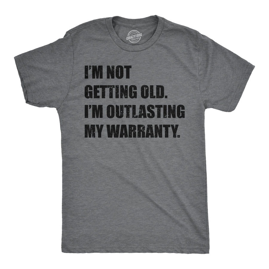 Funny Dark Heather Grey - Outlasting Warranty Im Not Getting Old Im Outlasting My Warranty Mens T Shirt Nerdy sarcastic Tee