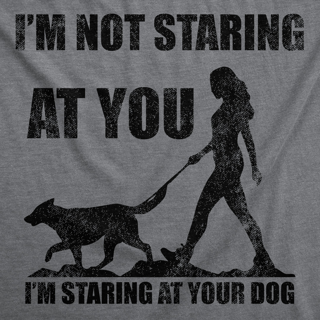 Im Not Staring At You Im Staring At Your Dog Men's T Shirt