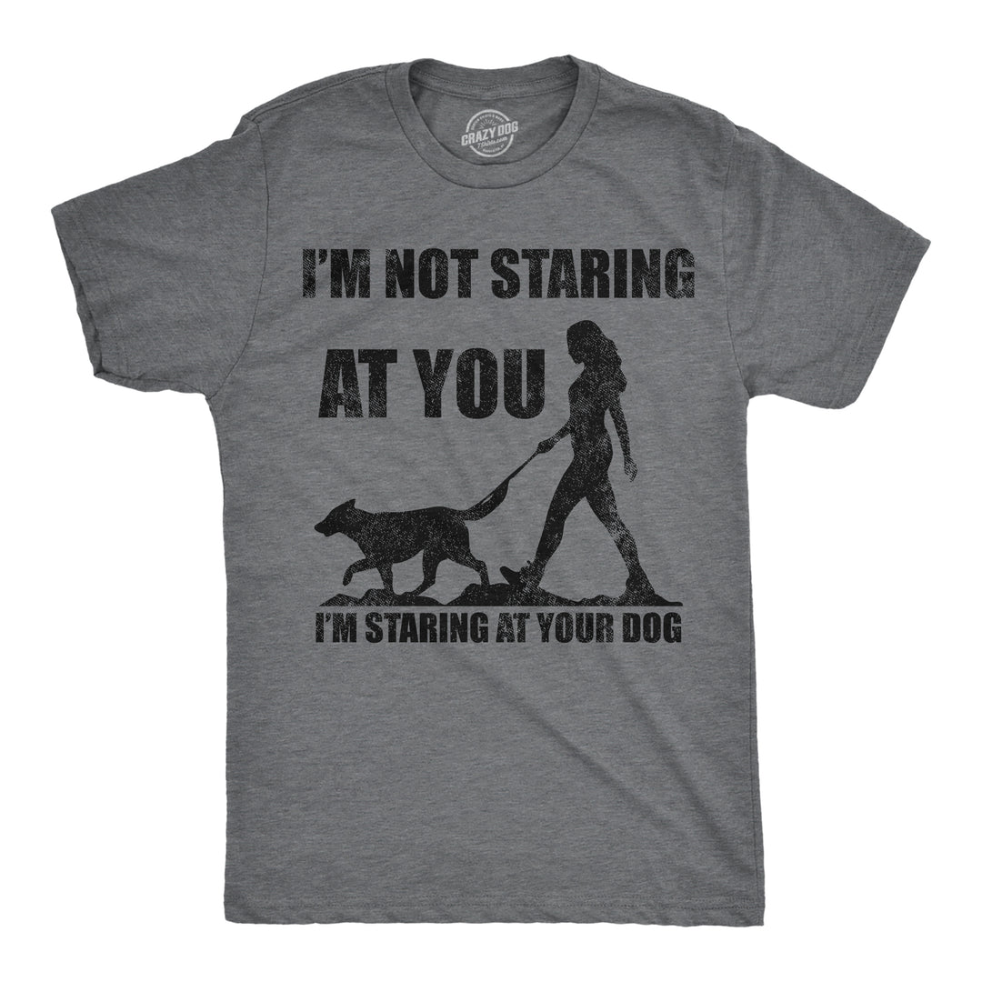 Funny Dark Heather Grey - Staring At Your Dog Im Not Staring At You Im Staring At Your Dog Mens T Shirt Nerdy dog sarcastic Tee