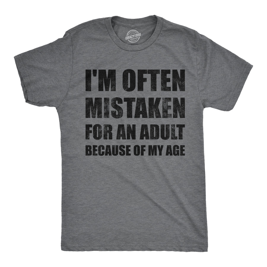 Funny Dark Heather Grey - Mistaken For Adult Im Often Mistaken For An Adult Because Of My Age Mens T Shirt Nerdy sarcastic Tee