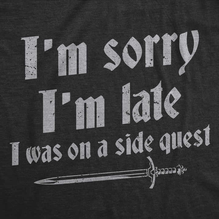 Im Sorry I Was Late I Was On A Side Quest Men's T Shirt