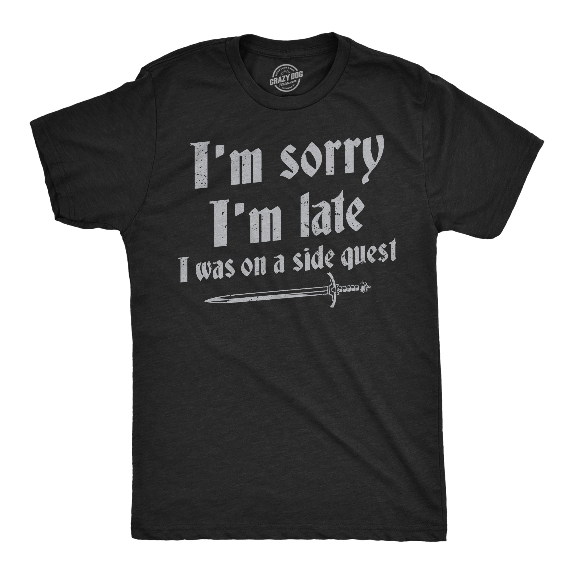 Funny Heather Black - Was On A Side Quest Im Sorry I Was Late I Was On A Side Quest Mens T Shirt Nerdy Sarcastic Tee