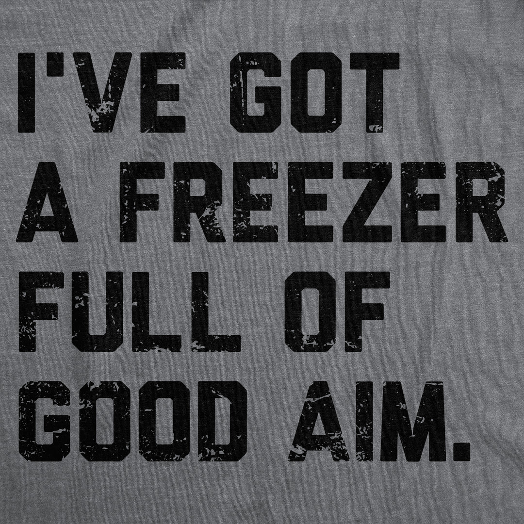Ive Got A Freezer Full Of Good Aim Men's T Shirt