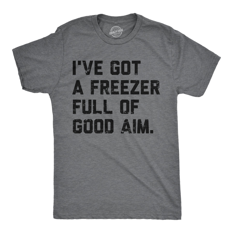 Funny Dark Heather Grey - Freezer Full Good Aim Ive Got A Freezer Full Of Good Aim Mens T Shirt Nerdy Hunting sarcastic Tee
