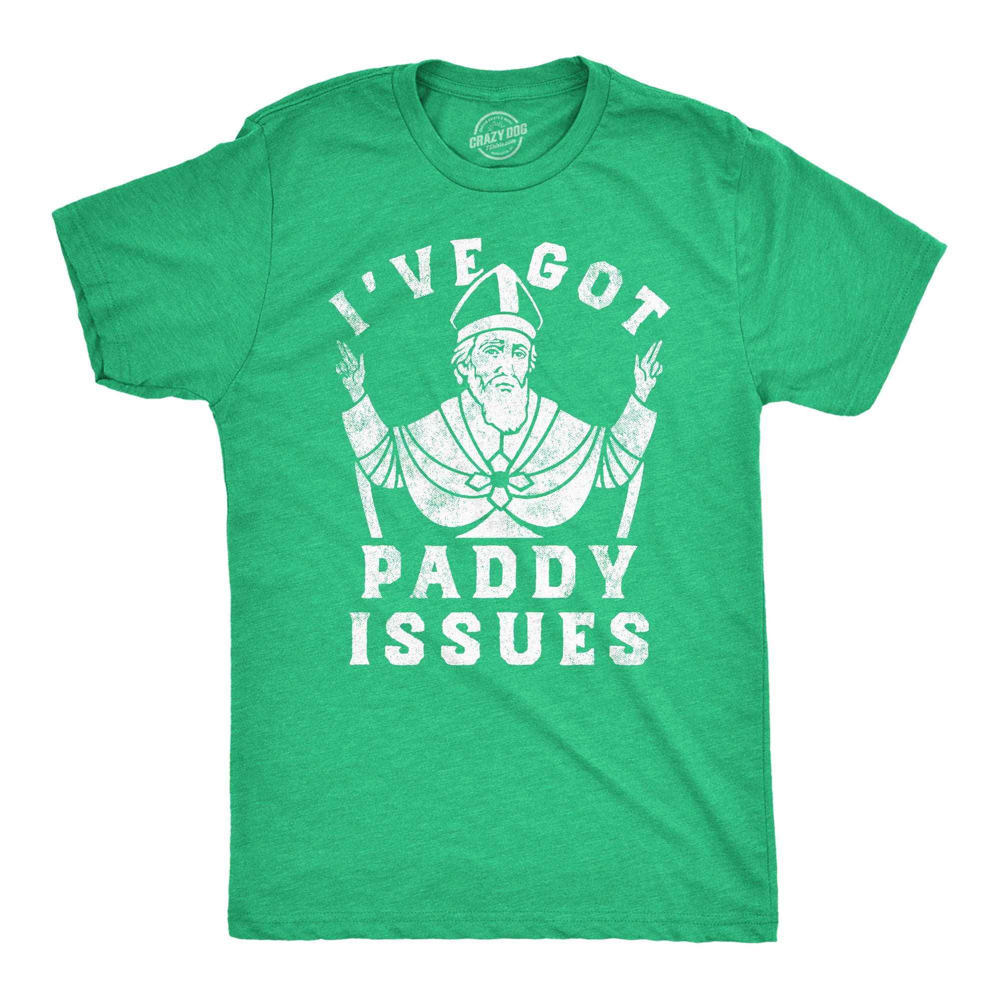 Funny Heather Green - Paddy Issues Ive Got Paddy Issues Mens T Shirt Nerdy Saint Patrick's Day Sarcastic Tee