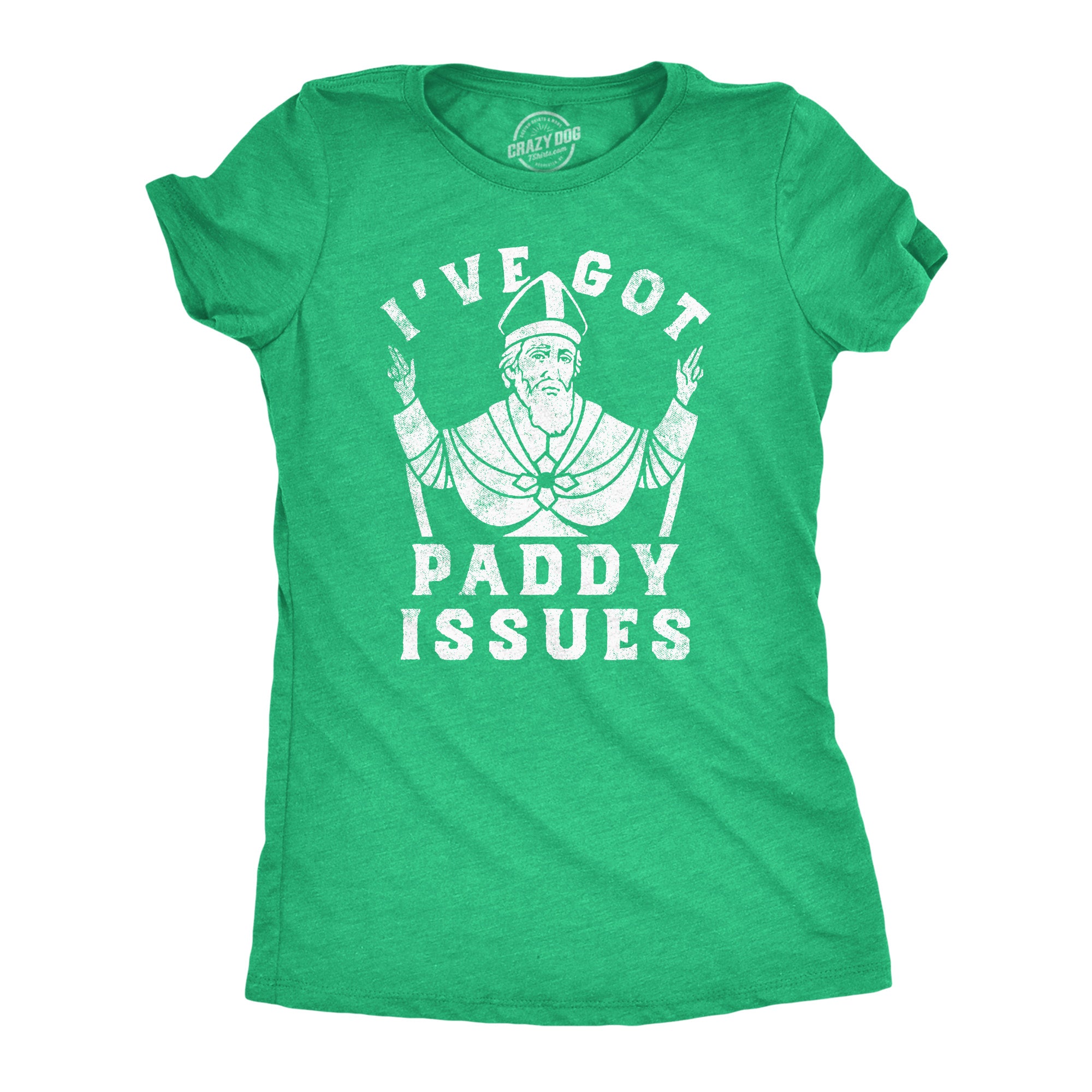 Funny Heather Green - Paddy Issues Ive Got Paddy Issues Womens T Shirt Nerdy Saint Patrick's Day Sarcastic Tee