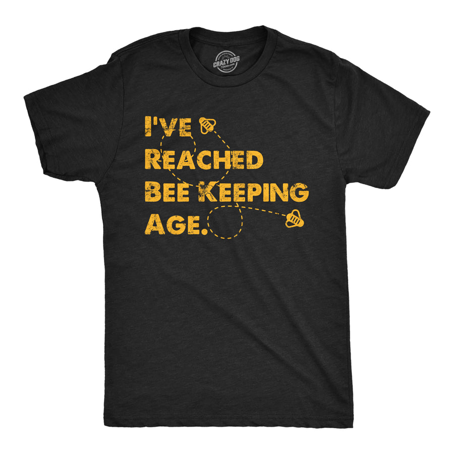 Funny Heather Black - Ive Reached Bee Keeping Age Ive Reached Bee Keeping Age Mens T Shirt Nerdy animal sarcastic Tee