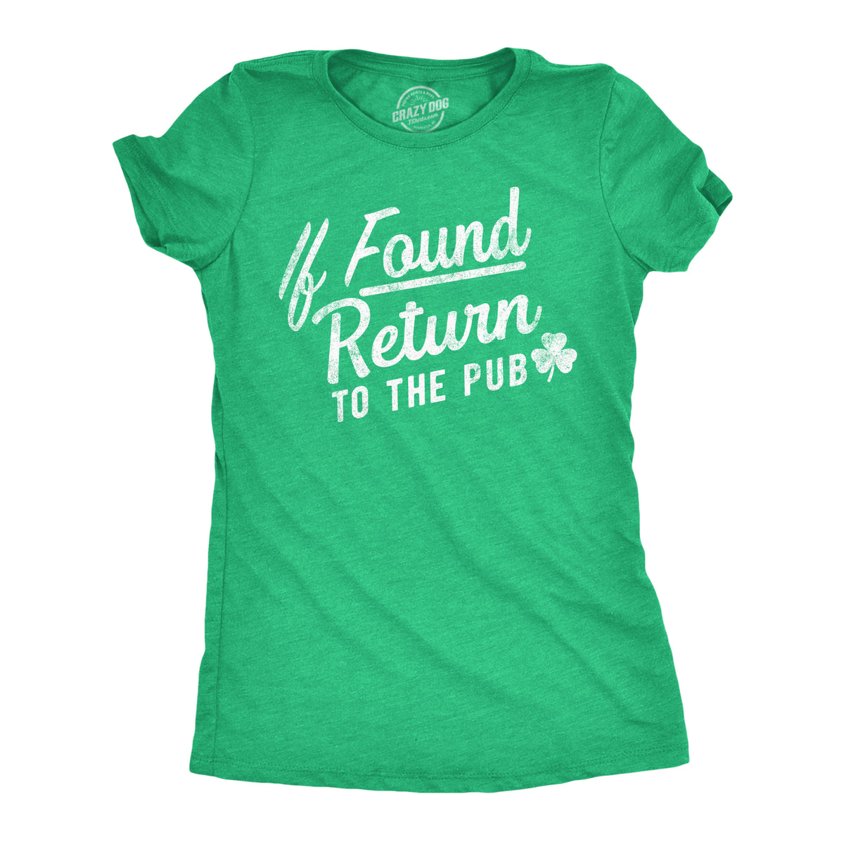 Funny Heather Green - Return to the Pub If Found Return To The Pub Womens T Shirt Nerdy Saint Patrick&#39;s Day Drinking Tee