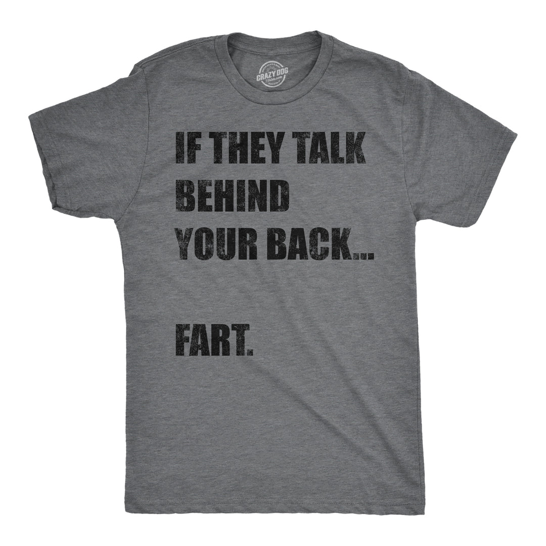 Funny Dark Heather Grey - Talk Behind Your Back If They Talk Behind Your Back Fart Mens T Shirt Nerdy Toilet sarcastic Tee