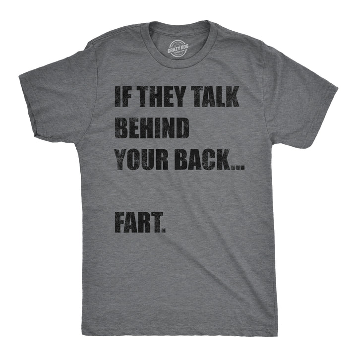 Funny Dark Heather Grey - Talk Behind Your Back If They Talk Behind Your Back Fart Mens T Shirt Nerdy Toilet sarcastic Tee
