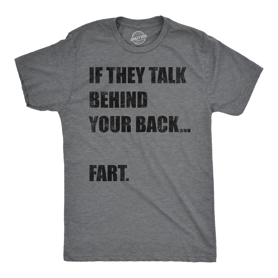 Funny Dark Heather Grey - Talk Behind Your Back If They Talk Behind Your Back Fart Mens T Shirt Nerdy Toilet sarcastic Tee