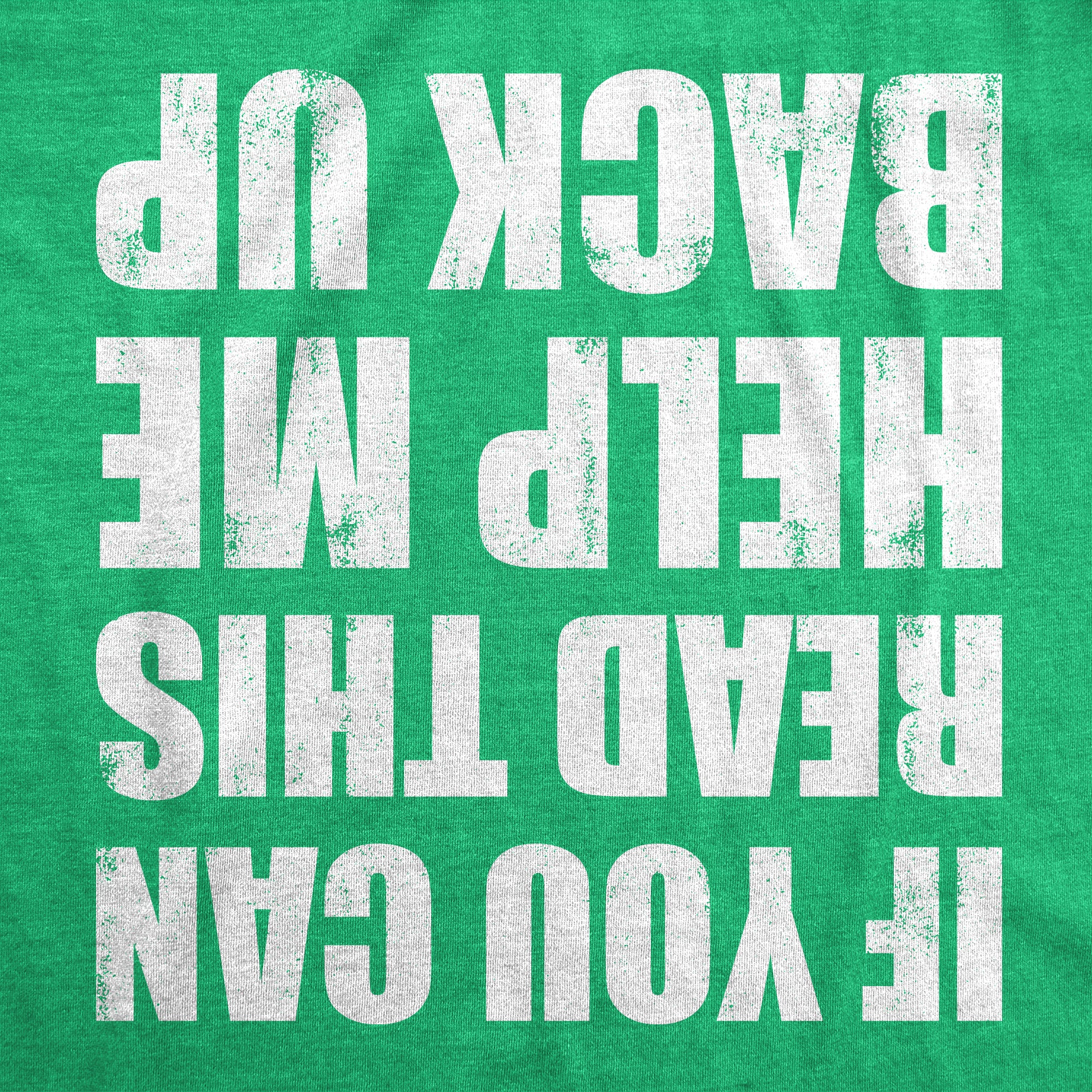 Funny Heather Green - Help Me Back Up If You Can Read This Help Me Back Up Mens T Shirt Nerdy Saint Patrick's Day Drinking Tee