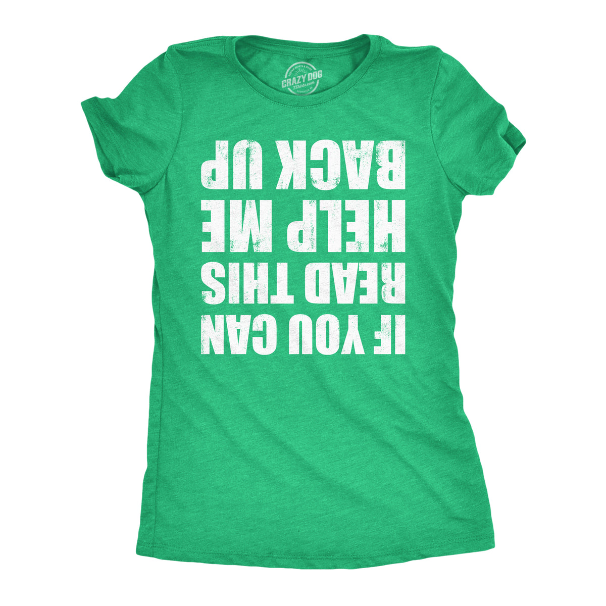 Funny Heather Green - Help Me Back Up If You Can Read This Help Me Back Up Womens T Shirt Nerdy Saint Patrick&#39;s Day Drinking Tee