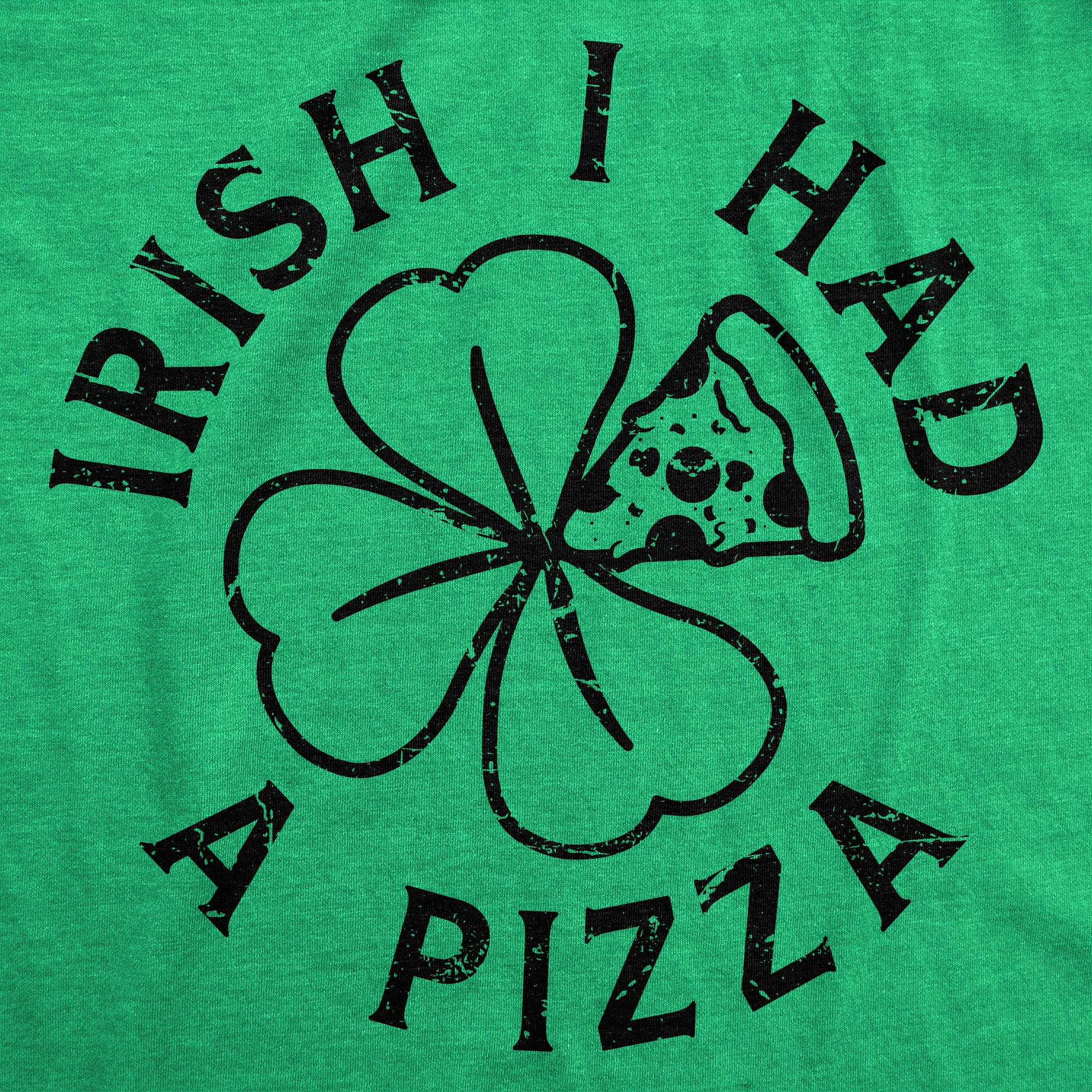 Funny Heather Green - Irish I Had A Pizza Irish I Had A Pizza Mens T Shirt Nerdy Saint Patrick's Day Food Tee