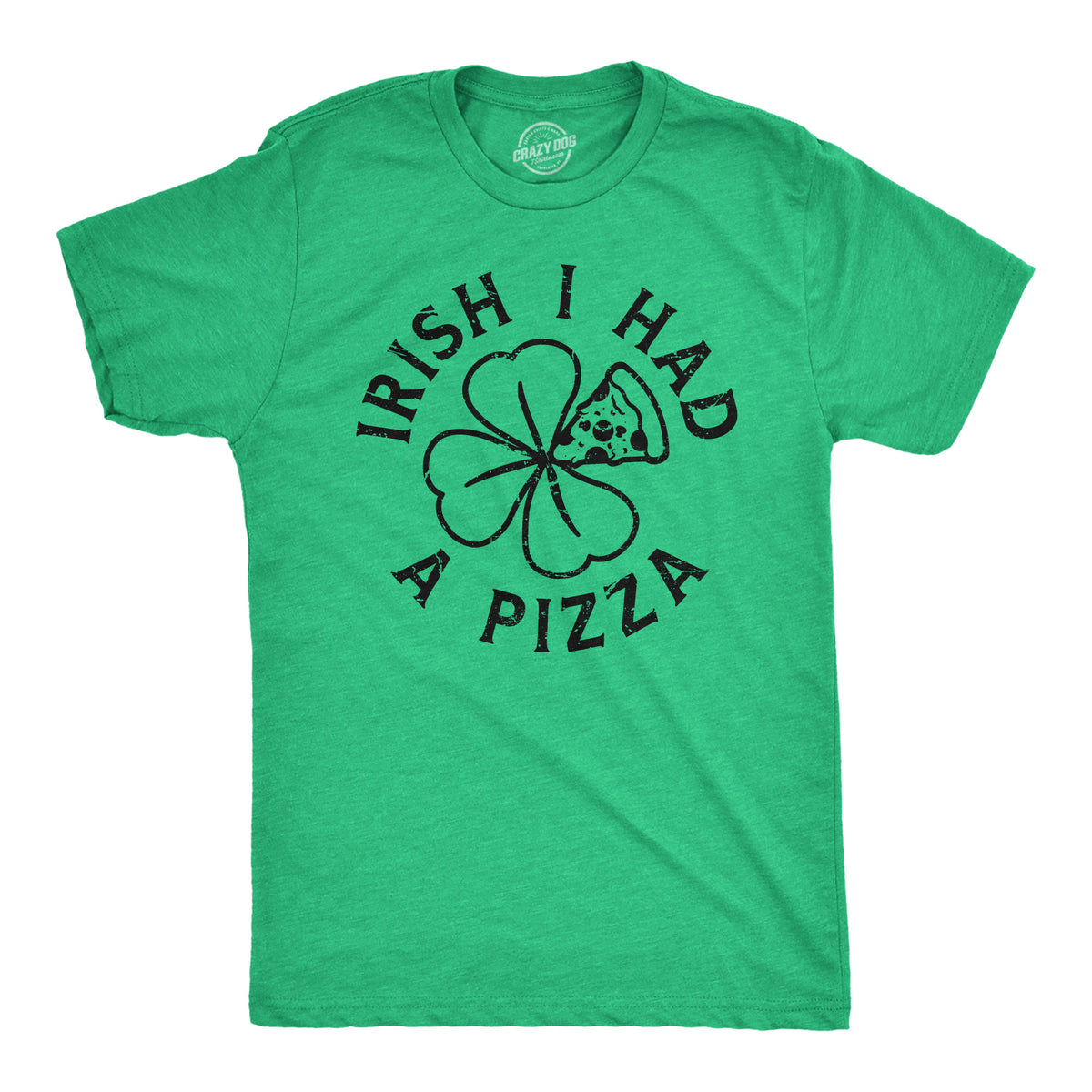 Funny Heather Green - Irish I Had A Pizza Irish I Had A Pizza Mens T Shirt Nerdy Saint Patrick&#39;s Day Food Tee