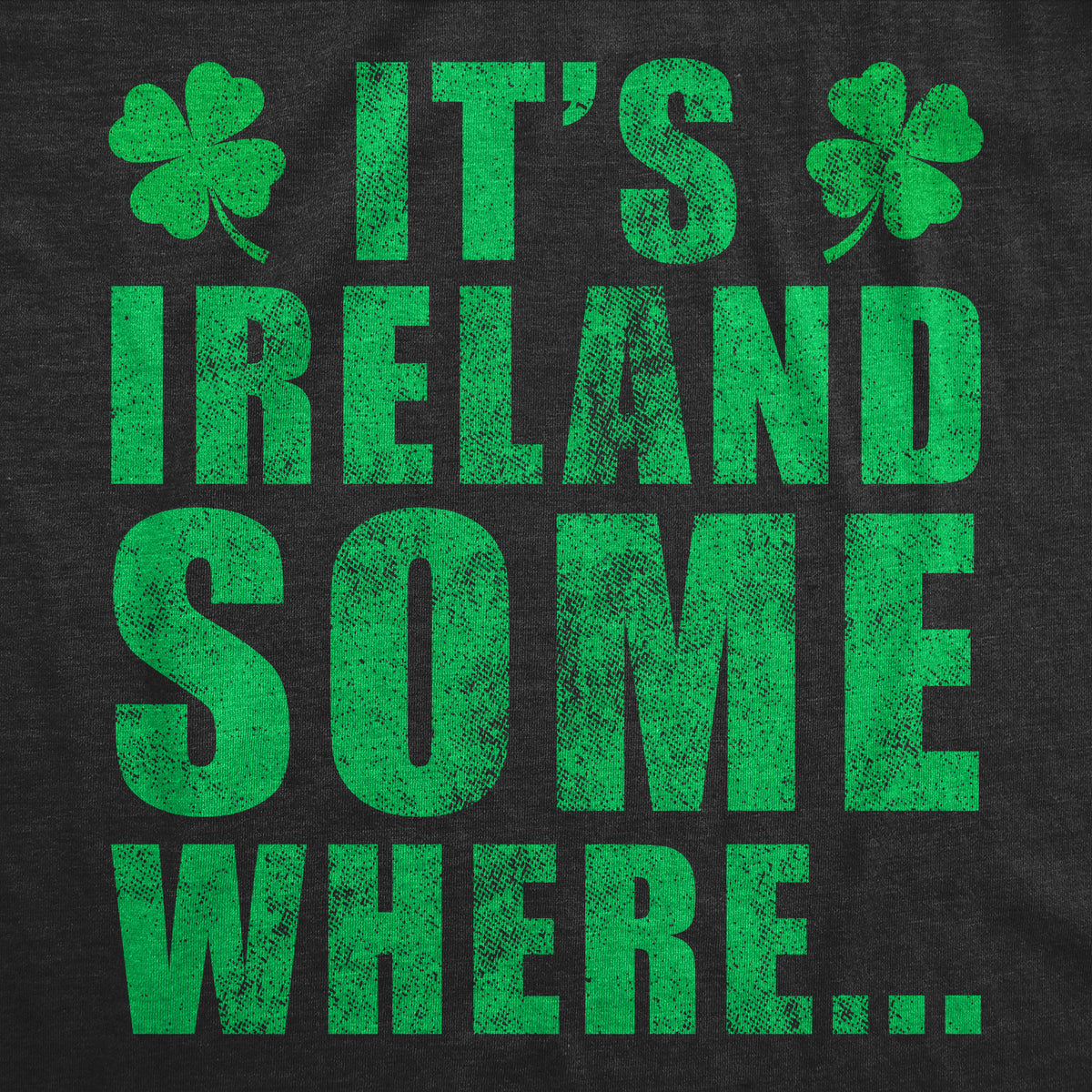 Its Ireland Somewhere Women&#39;s T Shirt