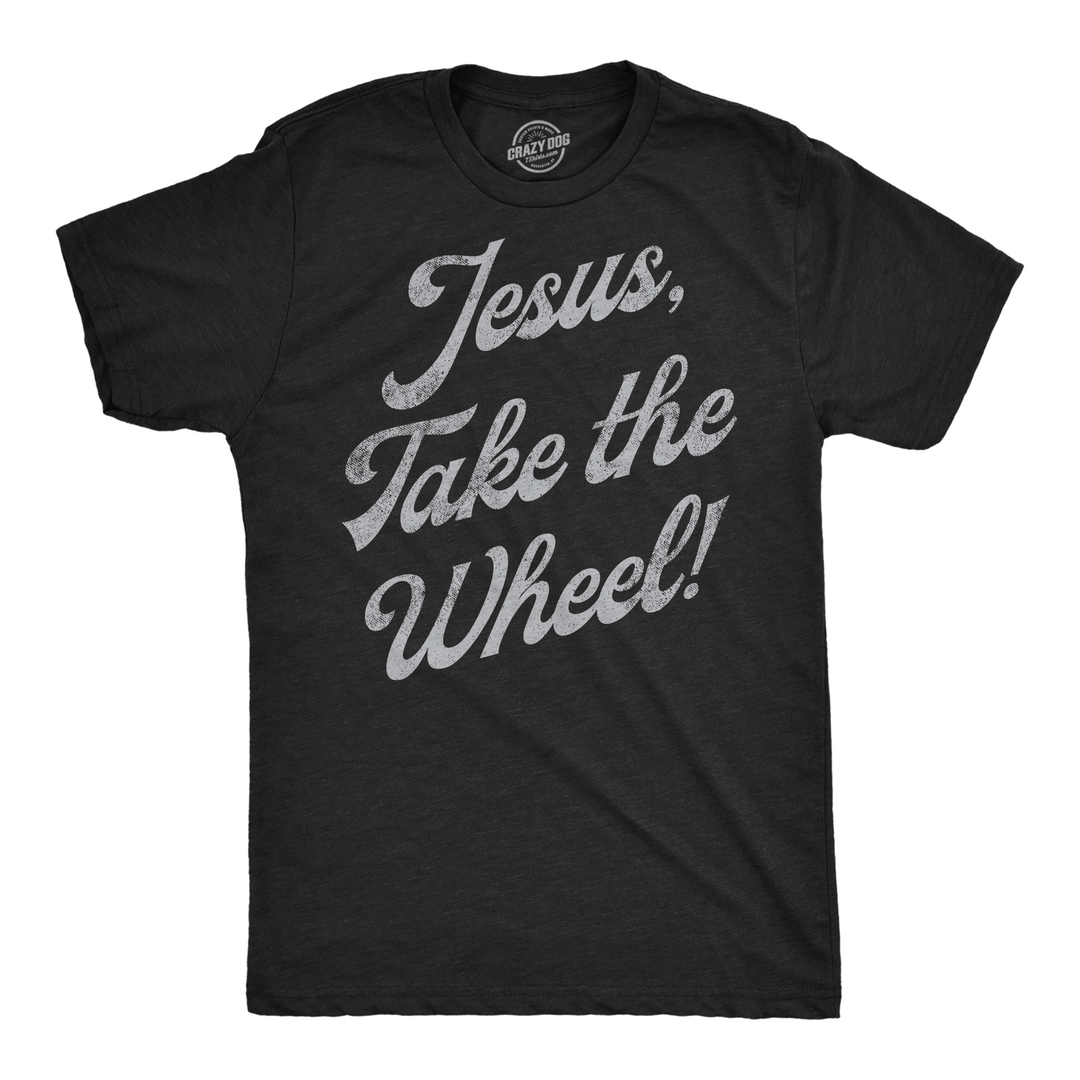 Funny Heather Black - Jesus Take The Wheel Jesus Take The Wheel Mens T Shirt Nerdy sarcastic Religion Tee