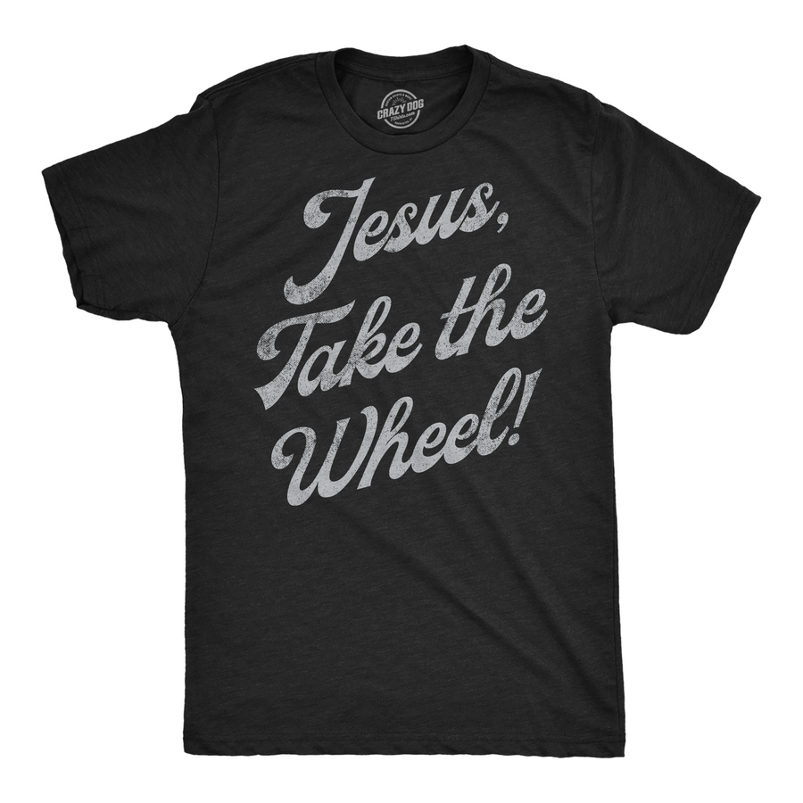 Funny Heather Black - Jesus Take The Wheel Jesus Take The Wheel Mens T Shirt Nerdy sarcastic Religion Tee