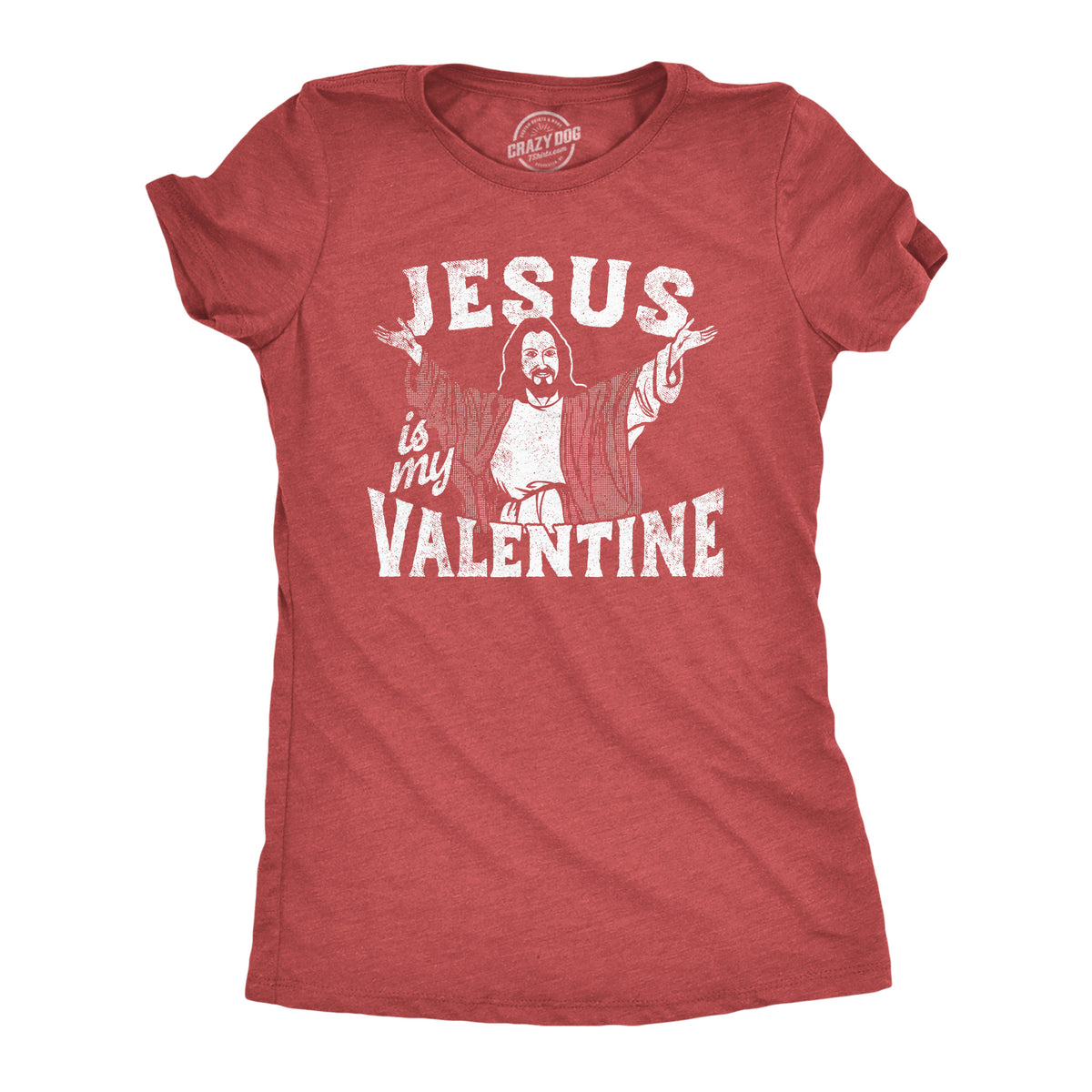 Funny Heather Red - Jesus Is My Valentine Jesus Is My Valentine Womens T Shirt Nerdy Valentine&#39;s Day Religion Tee