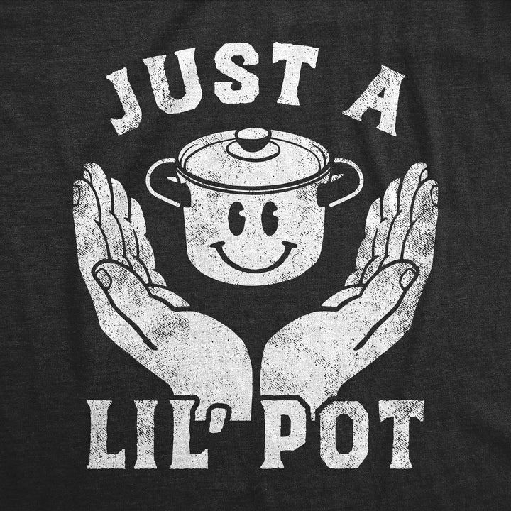 Just A Lil Pot Men's T Shirt